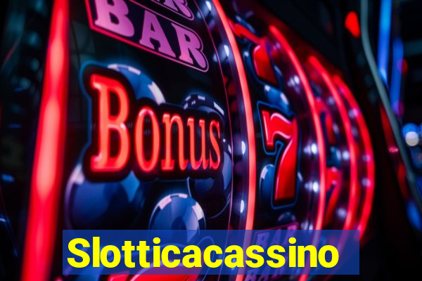 Slotticacassino