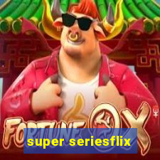 super seriesflix