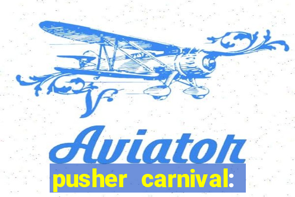 pusher carnival: coin master