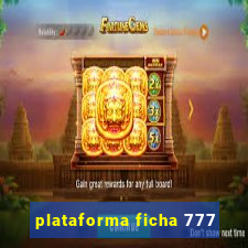 plataforma ficha 777