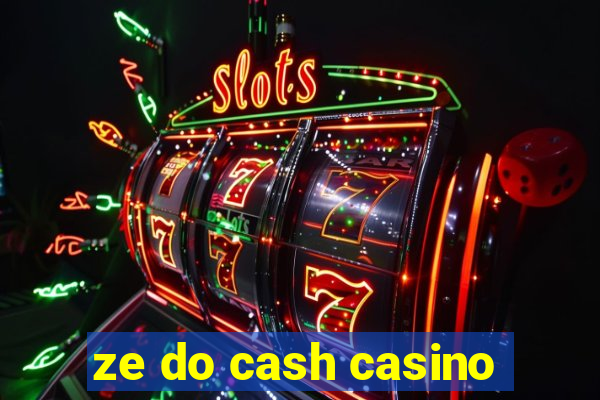 ze do cash casino