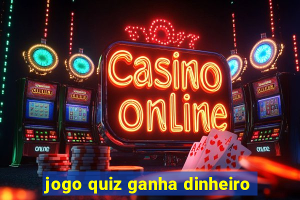 jogo quiz ganha dinheiro