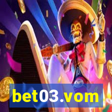 bet03.vom