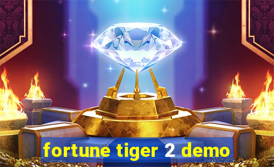 fortune tiger 2 demo