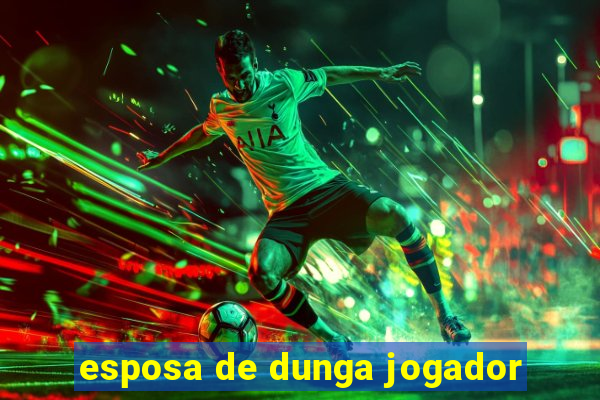 esposa de dunga jogador