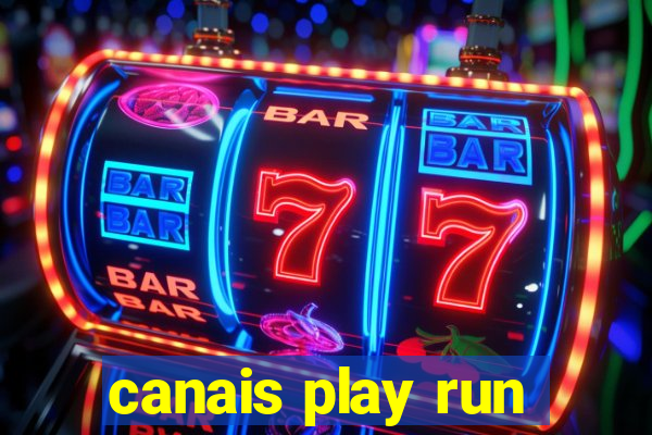 canais play run