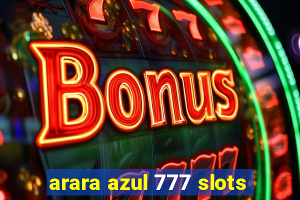 arara azul 777 slots