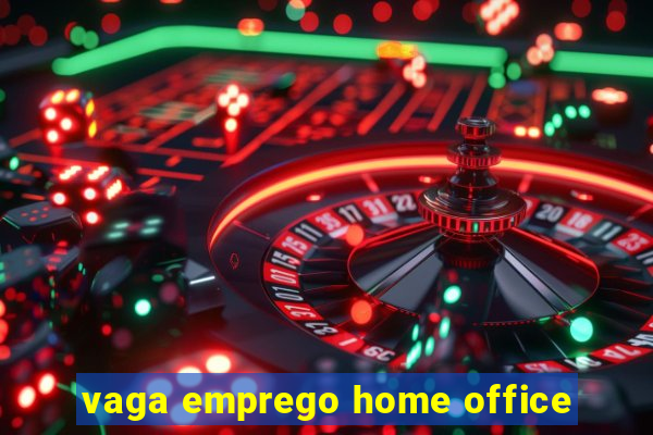 vaga emprego home office