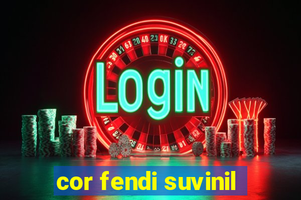 cor fendi suvinil