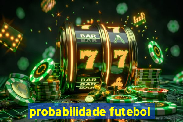 probabilidade futebol