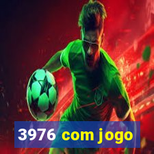 3976 com jogo