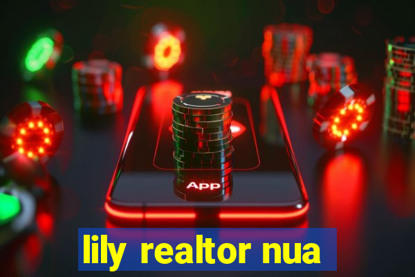 lily realtor nua