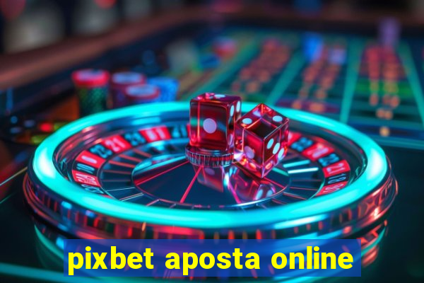 pixbet aposta online