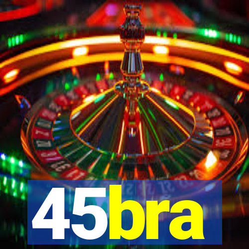 45bra