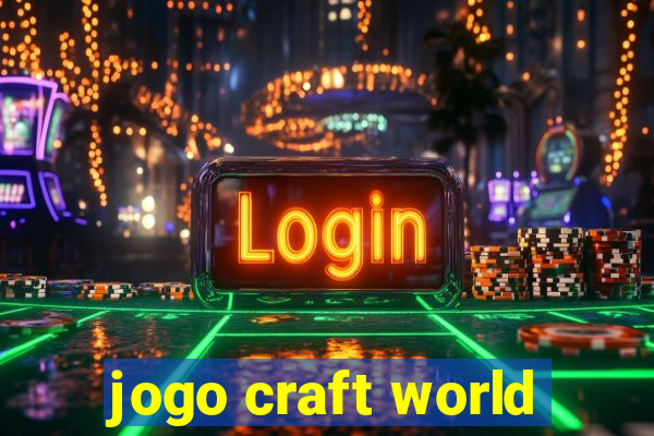 jogo craft world