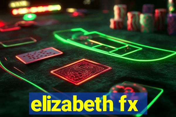 elizabeth fx