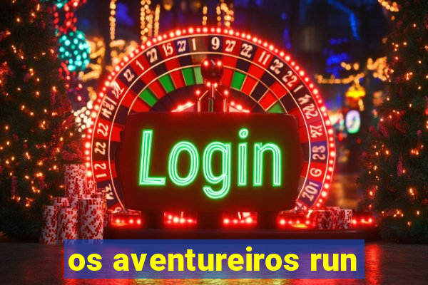 os aventureiros run