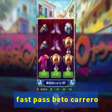 fast pass beto carrero