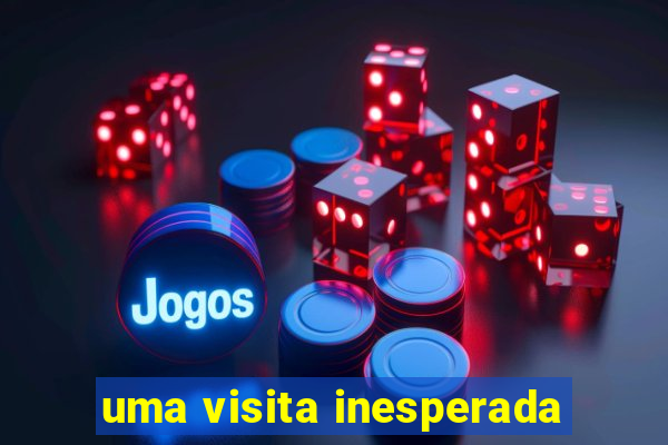 uma visita inesperada