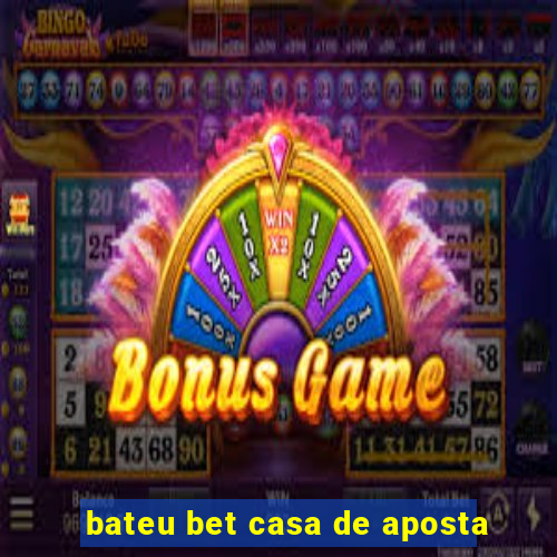 bateu bet casa de aposta