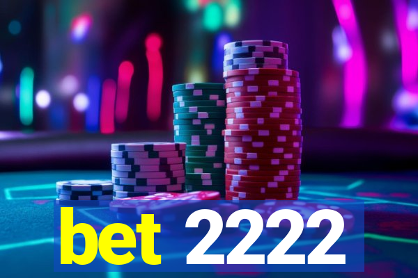 bet 2222