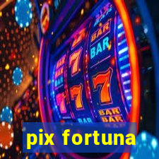 pix fortuna