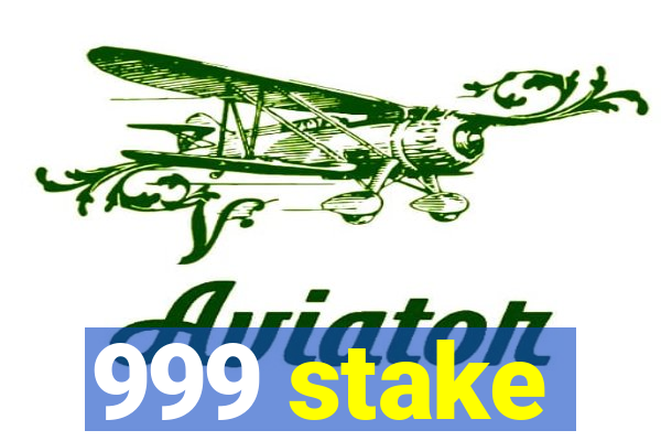 999 stake