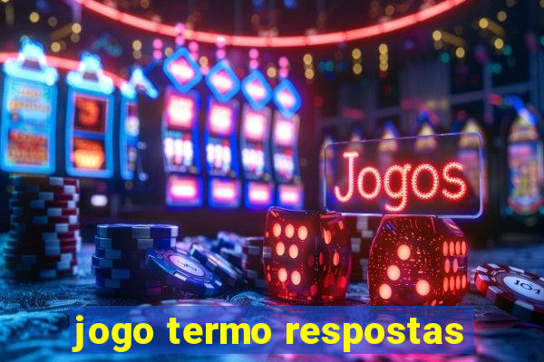 jogo termo respostas