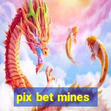 pix bet mines