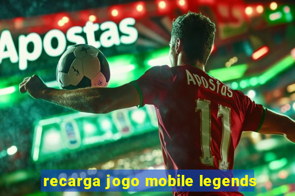 recarga jogo mobile legends