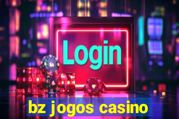 bz jogos casino