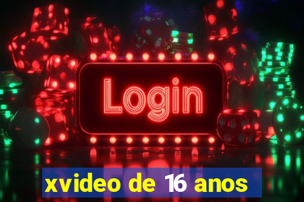 xvideo de 16 anos