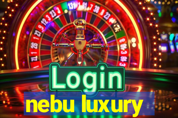 nebu luxury