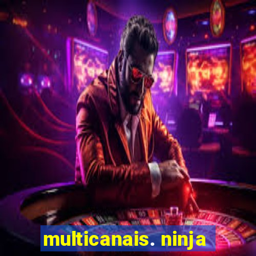 multicanais. ninja