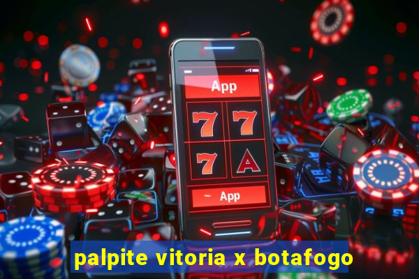 palpite vitoria x botafogo