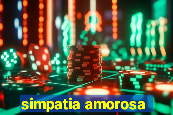 simpatia amorosa