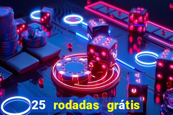 25 rodadas grátis no cadastro