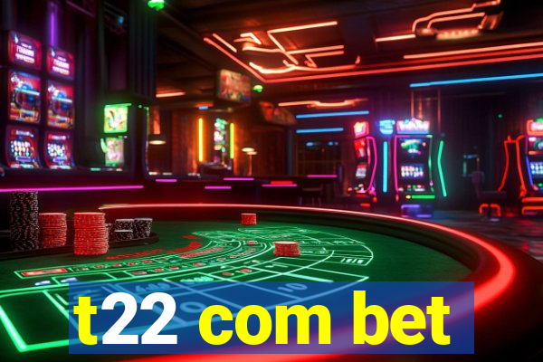 t22 com bet