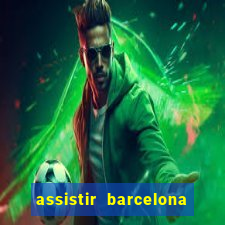 assistir barcelona x granada em hd