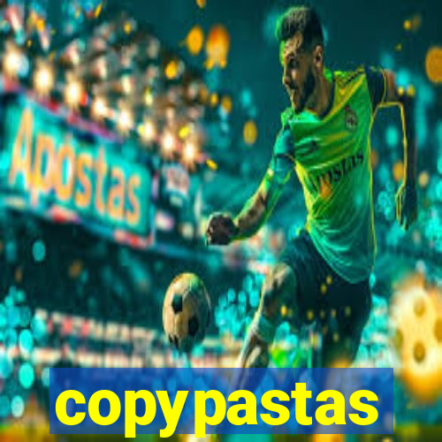 copypastas