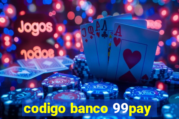 codigo banco 99pay