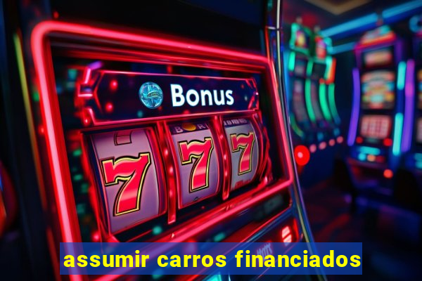 assumir carros financiados