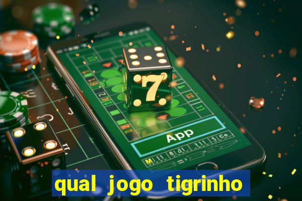 qual jogo tigrinho paga mais