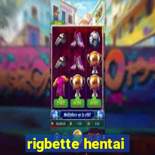 rigbette hentai