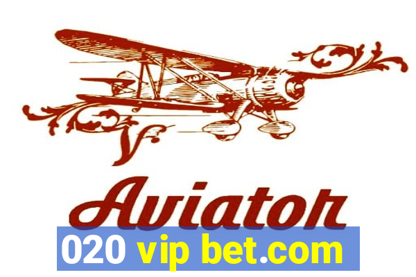 020 vip bet.com