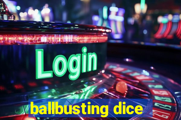 ballbusting dice