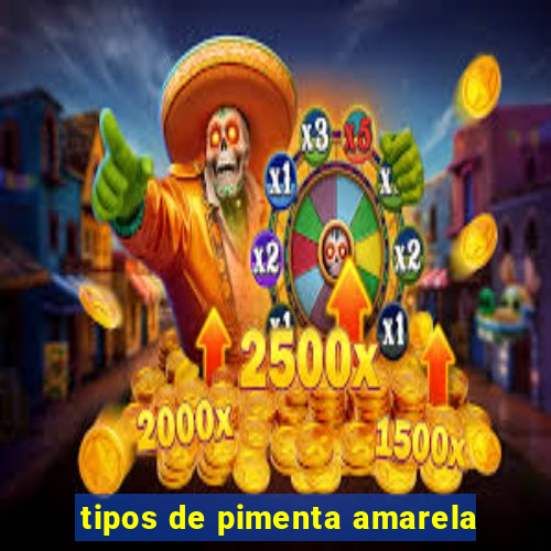 tipos de pimenta amarela