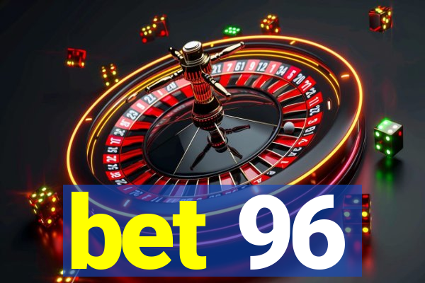 bet 96