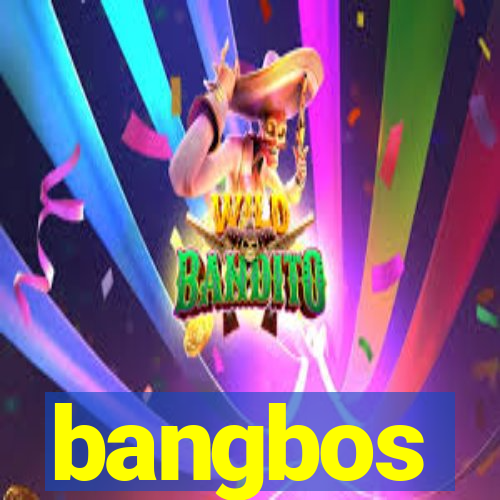 bangbos