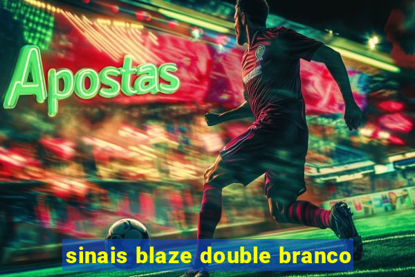 sinais blaze double branco